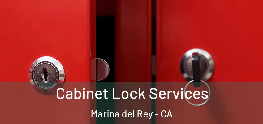  Cabinet Lock Services Marina del Rey - CA
