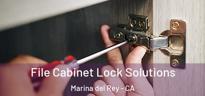 File Cabinet Lock Solutions Marina del Rey - CA
